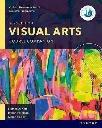 Oxford Resources for IB DP Visual Arts: Course Book Oxford Resources for IB DP Visual Arts: Course Book