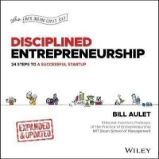 Disciplined Entrepreneurship: 24 Steps to a Successful Startup, Expanded & Updated Disciplined Entrepreneurship: 24 Steps to a Successful Startup, Expanded & Updated