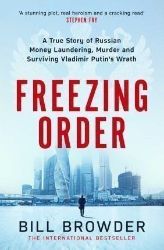 Freezing Order - A True Story of Money Laundering, Murder, and Surviving Vladimir Putin's Freezing Order - A True Story of Money Laundering, Murder, and Surviving Vladimir Putin's