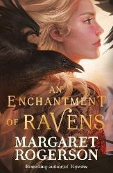 An Enchantment of Ravens - Margaret Rogerson - Young Adult fantasy v angličtině An Enchantment of Ravens