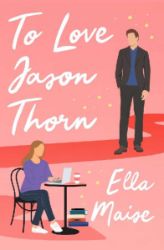 To Love Jason Thorn - Ella Maise - New Adult v angličtině To Love Jason Thorn