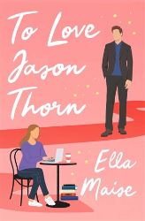 To Love Jason Thorn - Ella Maise - New Adult v angličtině To Love Jason Thorn