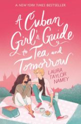 A Cuban Girl's Guide to Tea and Tomorrow - Laura Taylor Namey - Young Adult současná literatura v angličtině A Cuban Girl´s Guide to Tea and Tomorrow