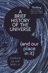 Brief History of the Universe (and our place in it) - Sarah Alam Malik - Knihy o vědě v angličtině Brief History of the Universe (and our place in it)