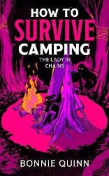 How to Survive Camping: The Lady in Chains How to Survive Camping: The Lady in Chains