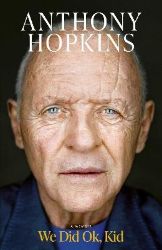 We Did Ok, Kid - Anthony Hopkins - Biografie a autobiografie v angličtině We Did Ok, Kid