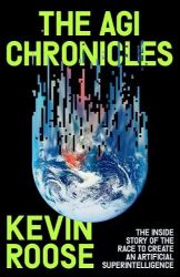 AGI Chronicles - Kevin Roose - Knihy o technologii v angličtině AGI Chronicles
