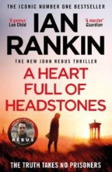 A Heart Full of Headstones: The Gripping New Must-Read Thriller from the No.1 Bestseller I - Ian Rankin - Detektivky v angličtině A Heart Full of Headstones: The Gripping New Must-Read Thriller from the No.1 Bestseller I