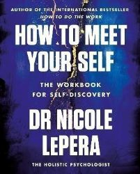 How to Meet Your Self - Nicole LePera - Seberozvojové knihy v agličtině How to Meet Your Self