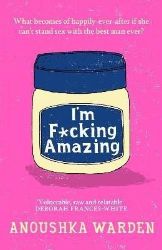 I'm F*cking Amazing - Současná beletrie v angličtině I´m F*cking Amazing