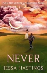 Never: The brand new series from the author of MAGNOLIA PARKS - Young Adult romantasy Never: The brand new series from the author of MAGNOLIA PARKS