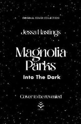 Magnolia Parks: Into the Dark - Romány pro ženy v angličtině Magnolia Parks: Into the Dark: Book 5 (Original Cover Collection)
