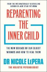 Reparenting the Inner Child Reparenting the Inner Child