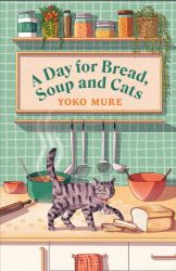 Day for Bread, Soup and Cats - Yoko Mure - Současná beletrie v angličtině Day for Bread, Soup and Cats