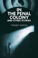 In the Penal Colony and Other Stories - Franz Kafka - Česká beletrie v angličtině In the Penal Colony and Other Stories