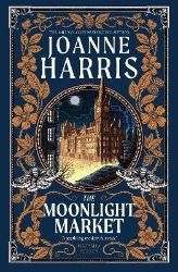 The Moonlight Market: NEVERWHERE meets STARDUST in this spellbinding new fantasy from the - Joanne Harris - Fantasy v angličtině The Moonlight Market: NEVERWHERE meets STARDUST in this spellbinding new fantasy from the