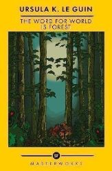 The Word for World is Forest: The Best of the SF Masterworks The Word for World is Forest: The Best of the SF Masterworks