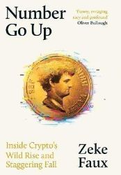 Number Go Up: Inside Crypto's Wild Rise and Staggering Fall - Anglická literatura Number Go Up: Inside Crypto´s Wild Rise and Staggering Fall