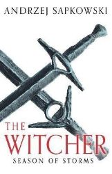 Season of Storms: A Novel of the Witcher - Now a major Netflix show Season of Storms: A Novel of the Witcher - Now a major Netflix show