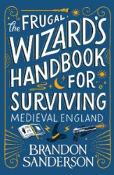 The Frugal Wizard's Handbook for Surviving Medieval England - Brandon Sanderson - Fantasy v angličtině The Frugal Wizard´s Handbook for Surviving Medieval England