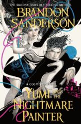 Yumi and the Nightmare Painter - Brandon Sanderson - Fantasy v angličtině Yumi and the Nightmare Painter: A Cosmere Novel
