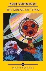 The Sirens Of Titan: The science fiction classic and precursor to Douglas Adams The Sirens Of Titan: The science fiction classic and precursor to Douglas Adams