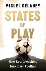 States of Play: How Sportswashing Took Over Football States of Play: How Sportswashing Took Over Football