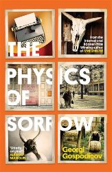 The Physics of Sorrow - Georgi Gospodinov - Současná beletrie v angličtině The Physics of Sorrow