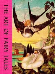 Art of Fairy Tales - Joanna Ebenstein - Knihy o módě, umění a designu v angličtině Art of Fairy Tales