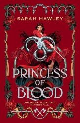 Princess of Blood - Sarah Hawley - Adult romantasy Princess of Blood