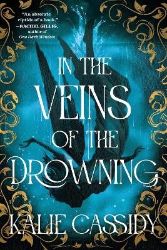 In the Veins of the Drowning - Kalie Cassidy - Adult romantasy In the Veins of the Drowning