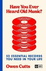 Have You Ever Heard Old Music? - Owen Cutts - Naučná literatura v angličtině Have You Ever Heard Old Music?