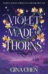 Violet Made of Thorns - Gina Chen - Young Adult fantasy v angličtině Violet Made of Thorns