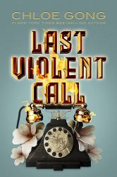 Last Violent Call - Chloe Gong - Young Adult fantasy v angličtině Last Violent Call