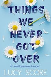 Things We Never Got Over - Lucy Score - New Adult v angličtině Things We Never Got Over