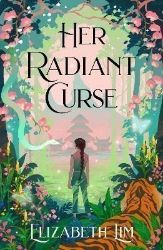 Her Radiant Curse: An enchanting fantasy, set in the same world as New York Times bestsell - Young Adult fantasy v angličtině Her Radiant Curse: An enchanting fantasy, set in the same world as New York Times bestsell