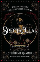 Spectacular - Stephanie Garber - Young Adult romantasy Spectacular