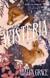 Wisteria - Adalyn Grace - Young Adult romantasy Wisteria