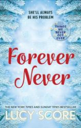 Forever Never: an unmissable and steamy romantic comedy from the author of Things We Never Forever Never: an unmissable and steamy romantic comedy from the author of Things We Never