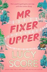 Mr Fixer Upper: the new romance from the bestselling Tiktok sensation! - Lucy Score - New Adult v angličtině Mr Fixer Upper: the new romance from the bestselling Tiktok sensation!
