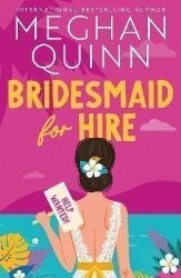 Bridesmaid for Hire: The hilarious and steamy new wedding-set romcom from the internationa - Meghan Quinn - Rom-com v angličtině Bridesmaid for Hire: The hilarious and steamy new wedding-set romcom from the internationa