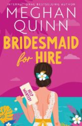 Bridesmaid for Hire: The hilarious and steamy new wedding-set romcom from the internationa - Meghan Quinn - Rom-com v angličtině Bridesmaid for Hire: The hilarious and steamy new wedding-set romcom from the internationa