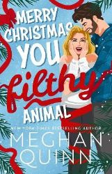 Merry Christmas, You Filthy Animal - Meghan Quinn - Rom-com v angličtině Merry Christmas, You Filthy Animal