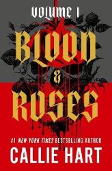 Blood & Roses Volume 1 - Callie Hart - Adult romantasy Blood & Roses Volume 1