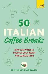 50 Italian Coffee Breaks - Italština pro samouky 50 Italian Coffee Breaks