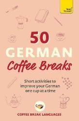 50 German Coffee Breaks 50 German Coffee Breaks
