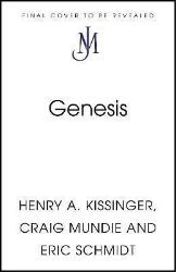 Genesis: Artificial Intelligence, Hope, and the Human Spirit Genesis: Artificial Intelligence, Hope, and the Human Spirit