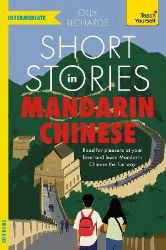 Short Stories in Mandarin Chinese for Intermediate Learners - Olly Richards - Ostatní jazyky Short Stories in Mandarin Chinese for Intermediate Learners
