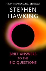 Brief Answers to the Big Questions - Stephen William Hawking - Knihy o vědě v angličtině Brief Answers to the Big Questions