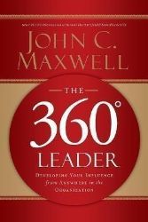 The 360 Degree Leader: Developing Your Influence from Anywhere in the Organization The 360 Degree Leader: Developing Your Influence from Anywhere in the Organization